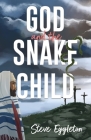 God and the Snake-Child By Steve Eggleton Cover Image