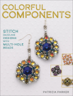 Colorful Components: Stitch Dazzling Designs with Multi-Hole Beads Cover Image