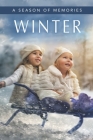 Winter (A Season of Memories): A Gift Book / Activity Book / Picture Book for Alzheimer's Patients and Seniors with Dementia (Illustrated Stories #2) By Sunny Street Books Cover Image