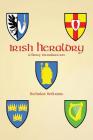 Irish Heraldry: A Brief Introduction By Nicholas Williams, Nicholas Williams (Illustrator), Michael Everson (Editor) Cover Image