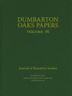 Dumbarton Oaks Papers, 76 By Colin M. Whiting (Editor) Cover Image
