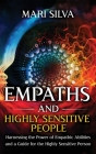 Empaths and Highly Sensitive People: Harnessing the Power of Empathic Abilities and a Guide for the Highly Sensitive Person By Mari Silva Cover Image