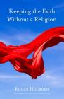 Keeping the Faith Without a Religion Cover Image