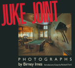 Juke Joint: Photographs (Author and Artist) By Birney Imes, Richard Ford (Introduction by) Cover Image