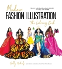Modern Fashion Illustration: The Coloring Book: 40+ High Fashion Gowns and Dresses to Style and Color By Holly Nichols Cover Image
