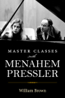 Master Classes with Menahem Pressler By William Brown Cover Image