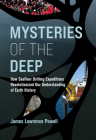 Mysteries of the Deep: How Seafloor Drilling Expeditions Revolutionized Our Understanding of Earth History By James Lawrence Powell Cover Image