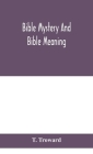 Bible mystery and Bible meaning By T. Troward Cover Image