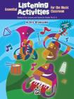 Essential Listening Activities for the Music Classroom: Ready-To-Use Lessons and Games for Grades Pre-K-8 Cover Image