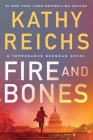 Fire and Bones (A Temperance Brennan Novel) By Kathy Reichs Cover Image