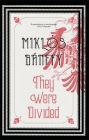 They Were Divided By Miklos Banffy, Patrick Thursfield (With), Kathy Banffy- Jelen (With) Cover Image