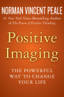 Positive Imaging: The Powerful Way to Change Your Life By Norman Vincent Peale Cover Image