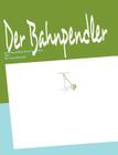 Der Bahnpendler: Das leidensfähige Wesen als solches By Dirk Vogt Cover Image