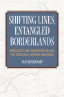 Shifting Lines, Entangled Borderlands: Mobilities and Migration Along the Prussian Eastern Railroad Cover Image