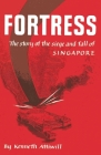 Fortress: The Story of the Siege and Fall of Singapore Cover Image