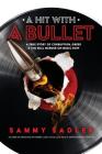 A Hit with a Bullet: A True Story of Corruption, Greed, and the Real Murder on Music Row Cover Image