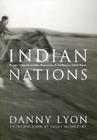 Indian Nations By Danny Lyon, Larry McMurtry (Introduction by) Cover Image