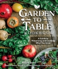 Garden to Table Cookbook: A Guide to Preserving and Cooking What You Grow By Kayla Butts Cover Image