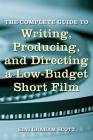 The Complete Guide to Writing, Producing and Directing a Low-Budget Short Film (Limelight) By Gini Graham Scott Cover Image