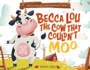 Becca Lou the Cow that Couldn't Moo By Kenny Hess, Vera S (Illustrator) Cover Image