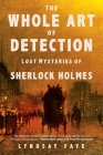 The Whole Art of Detection: Lost Mysteries of Sherlock Holmes Cover Image