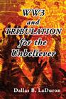 Ww3 and Tribulation for the Unbeliever Cover Image