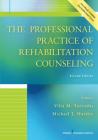 The Professional Practice of Rehabilitation Counseling By Vilia M. Tarvydas (Editor), Michael Hartley (Editor) Cover Image