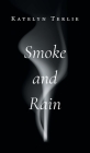 Smoke and Rain By Katelyn Terlie Cover Image