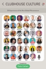 Clubhouse Culture: 35 Experiences of the New Global Phenomenon By Pete Cohen (Compiled by) Cover Image