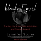 Blackout Girl Lib/E: Tracing My Scars from Addiction and Sexual Assault (with New and Updated Content for the #Metoo Era) Cover Image