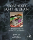 Prostheses for the Brain: Introduction to Neuroprosthetics By Andrej Kral, Felix Aplin, Hannes Maier Cover Image