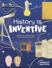 History Is Inventive By Brooke Knight, Sophy Smith (Illustrator) Cover Image