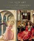 The New Art of the Fifteenth Century: Faith and Art in Florance and The Netherlands By Shirley Neilsen Blum Cover Image
