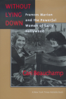 Without Lying Down: Frances Marion and the Powerful Women of Early Hollywood Cover Image
