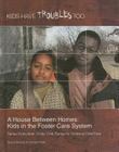 A House Between Homes: Kids in the Foster Care System (Kids Have Troubles Too) By Sheila Stewart, Camden Flath Cover Image