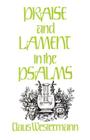 Praise and Lament in the Psalms By Claus Westermann, Richard N. Soulen (Translator), Keith R. Crim (Translator) Cover Image