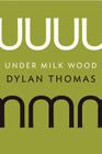 Under Milk Wood By Dylan Thomas Cover Image