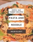 Oops! 365 Yummy Pasta and Noodle Recipes: Explore Yummy Pasta and Noodle Cookbook NOW! By Helen Elliott Cover Image