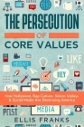 The Persecution of Core Values: How Hollywood, Rap Culture, Silicon Valley, & Social Media Are Destroying America By Ellis Franks Cover Image