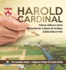 Harold Cardinal - Professor, Politician & Activist Who Used the Pen to Fight for the Six Nations Canadian History for Kids True Canadian Heroes - Indi Cover Image