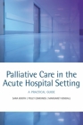 Palliative Care in the Acute Hospital Setting: A Practical Guide Cover Image