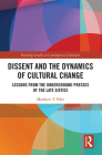 Dissent and the Dynamics of Cultural Change: Lessons from the Underground Presses of the Late Sixties (Routledge Studies in Contemporary Literature) By Matthew Pifer Cover Image