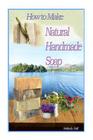 How to Make Natural Handmade Soap By Melinda Rolf Cover Image