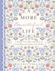 A More Beautiful Life: A Simple Five-Step Approach to Living Balanced Goals with Heart By Whitney English Cover Image