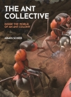 The Ant Collective: Inside the World of an Ant Colony Cover Image