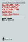 Mathematical Foundations of Computer Science: Sets, Relations, and Induction (Monographs in Computer Science) By Peter A. Fejer, Dan A. Simovici Cover Image
