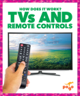 TVs and Remote Controls (How Does It Work?) By Nikole Brooks Bethea Cover Image