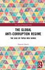 The Global Anti-Corruption Regime: The Case of Papua New Guinea (Law of Financial Crime) Cover Image