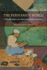 The Persianate World: The Frontiers of a Eurasian Lingua Franca By Nile Green (Editor) Cover Image