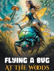 Flying a Bug at the Woods Cover Image